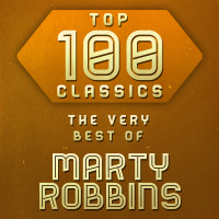 Marty Robbins - Top 100 Classics - The Very Best Of Marty Robbins